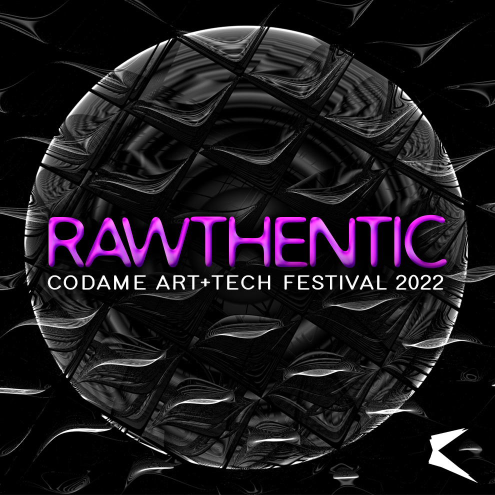 ART+TECH FESTIVAL 2022 /// Rawthentic