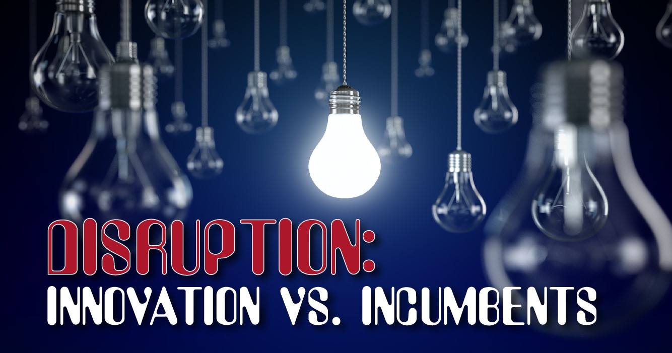 Disruption: Innovation vs. Incumbents